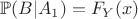$\mathbb{P}(B|A_1)=F_Y(x)$