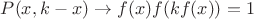$ P(x,k-x) \to  f(x)f(kf(x))=1$