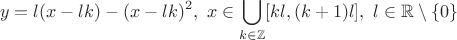 \[y=l(x-lk)-(x-lk)^2,~x\in\bigcup\limits_{k\in\mathbb{Z}}[kl,(k+1)l],~l\in\mathbb{R}\setminus\{0\}\