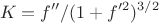 $$
  K = f'' / (1 + f'^2)^{3/2}
$$