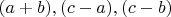 $(a+b), (c-a), (c-b)$