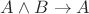 $A\wedge B \to A$