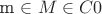 m \in M \in C0