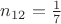 $n_{12} = \frac{1}{7}$
