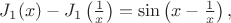 $J_1(x)-J_1\left(\frac1x\right)=\sin\left( x-\frac1x\right),$