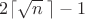 $2\lceil\sqrt n\;\rceil-1$