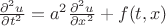 $ \frac {\partial^2 u } {\partial t^2} =a^2 \frac {\partial^2 u} {\partial x^2} + f(t,x) $