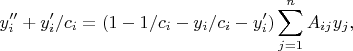 $$
y''_i+y'_i/c_i=(1-1/c_i-y_i/c_i-y'_i)\sum_{j=1}^nA_{ij}y_j,
$$