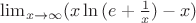 ${\lim}\limits_{x \to \infty}(x\ln{(e+\frac{1}{x}})-x)$
