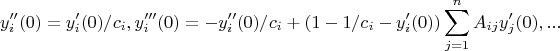 $$
y''_i(0)=y'_i(0)/c_i, y'''_i(0)=-y''_i(0)/c_i+(1-1/c_i-y'_i(0))\sum_{j=1}^nA_{ij}y'_j(0), ...
$$