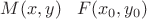 $M(x,y)\;\;\;F(x_0,y_0)$