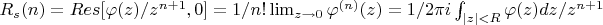 $R_s(n)=Res[\varphi(z)/z^{n+1},0]=1/n!\lim_{z \to 0} \varphi^{(n)}(z)=1/2\pi i\int_{|z|<R}{\varphi(z) dz/z^{n+1}$
