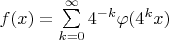$f(x)=\sum\limits_{k=0}^{\infty}4^{-k}\varphi(4^kx)$