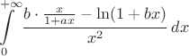 $$\int\limits_0^{+\infty}{{b\cdot\frac{x}{1+ax} - \ln(1+bx)}\over{x^2}}\,dx$$