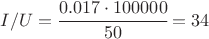 $ I/U = {\cfrac{{0.017}\cdot {100 000}}  {50}}  = 34 $