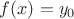 $f(x)=y_0$
