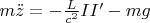 $m\ddot z=-\frac {L}{c^2}II'-mg$