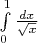 $\int\limits_0^1 {dx\over\sqrt x}$
