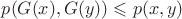 $p(G(x),G(y))\leqslant {p(x,y)}$