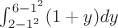 $\int_{2-1^2}^{6-1^2}(1+y)dy$