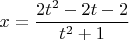 $$\[
x = \frac{{2t^2  - 2t - 2}}{{t^2  + 1}}
\]$