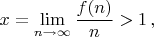 $x=\lim\limits_{n\to\infty}\dfrac{f(n)}{n}>1\,,$