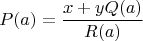 $$P(a) = \frac{x + yQ(a)}{R(a)}$$