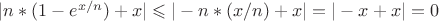 $|n*(1 - e^{x/n}) + x| \leqslant |-n*(x/n) + x| = |-x+x| = 0 $