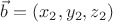 $\vec b=(x_2,y_2,z_2)$