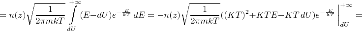 $$=n(z)\sqrt{\frac{1}{2\pi mkT}}\int\limits_{dU}^{+\infty}(E-dU) e^{-\frac{E}{kT}}\, dE=-n(z)\sqrt{\frac{1}{2\pi mkT}}((KT)^2+KTE - KT\,dU) e^{-\frac{E}{kT}}\, \bigg |_{dU}^{+\infty}= $$