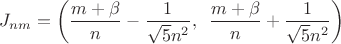 $$
J_{nm} = \left( \frac{m + \beta}{n} - \frac{1}{\sqrt 5 n^2}, \, \, \, \frac{m + \beta}{n} + \frac{1}{\sqrt 5 n^2} \right) 
$$