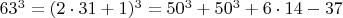 $  63^3 =  (2\cdot 31+1)^3  =  50^3 + 50^3 + 6 \cdot 14-37  \qquad \qquad $