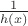 $\frac 1 {h(x)}$