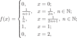 $f(x)=\begin{cases}
0,&x=0;\\
\frac 1 {n+1},&x=\frac 1 {2n}, \; n \in \mathbb N;\\
\frac 1 n,&x=\frac 1 {2n+1}, \; n \in \mathbb N;\\
1,&x=1;\\
0,&x=2,
\end{cases}$