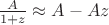 $\frac A {1+z} \approx A - Az$