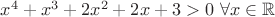 $x^4+x^3+2x^2+2x+3 > 0$  $\forall x\in\mathbb{R}$