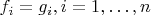 $f_i=g_i, i=1, \ldots, n$