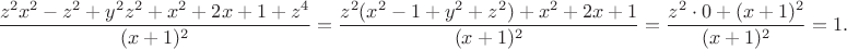 $$\frac{z^2x^2-z^2+y^2z^2+x^2+2x+1+z^4}{(x+1)^2}=
   \frac{z^2(x^2-1+y^2+z^2)+x^2+2x+1}{(x+1)^2}=
\frac{z^2\cdot 0+(x+1)^2}{(x+1)^2}=1.$$