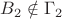 $B_2 \notin \Gamma_2$