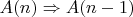 $A(n)\Rightarrow A(n-1)$