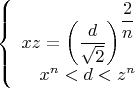 $$\left\{
\begin{array}{rcl}
 xz = \left(\dfrac{d}{\sqrt{2}}\right)^{\dfrac{2}{n}} \\
 x^n < d < z^n\\
\end{array}
\right.$$