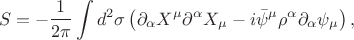$$
S = -\frac{1}{2\pi} \int d^2 \sigma \left( \partial_\alpha X^\mu \partial^\alpha X_\mu - i \bar \psi^\mu \rho^\alpha \partial_\alpha \psi_\mu \right),
$$