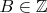 $B\in\mathbb{Z}$