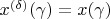 $x^{(\delta)}(\gamma)=x(\gamma)$