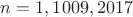 $n=1, 1009, 2017$