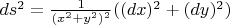 $ds^2=\frac{1}{(x^2+y^2)^2} ((dx)^2+(dy)^2)$