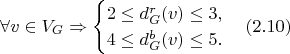 $$\forall v \in V_G \Rightarrow
		\begin{cases}
			2 \le d_G^r(v) \le 3,\\
			4 \le d_G^b(v) \le 5.
		\end{cases} (2.10)$$