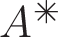 \Huge{$A^{\times\hskip-15.5pt+}$}