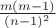 $\frac {m(m-1)} {(n-1)^2} $
