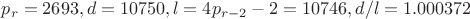 $p_r=2693, d=10750, l=4p_{r-2}-2=10746, d/l=1.000372$